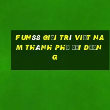 Fun88 giải trí Việt nam thành phố Đại Dương