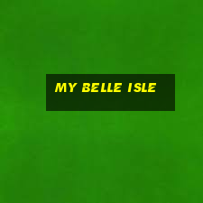 my belle isle