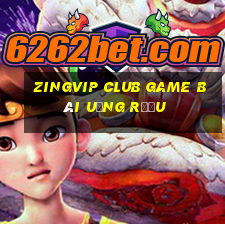 Zingvip Club Game Bài Uống Rượu