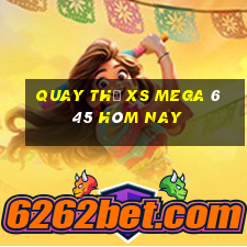 Quay thử XS Mega 6 45 hôm nay