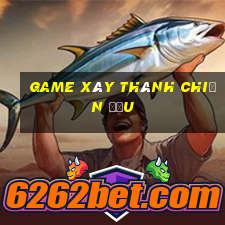 game xây thành chiến đấu