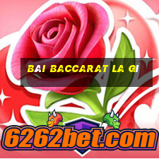 Bài Baccarat la gì