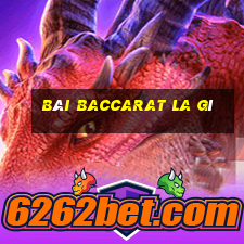 Bài Baccarat la gì