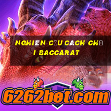 nghiên cứu cách chơi baccarat