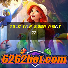 Trực tiếp XSBN ngày 17