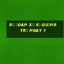 Dự Đoán Xổ Số quảng trị ngày 1