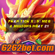 Phân tích Xổ Số mega millions ngày 21