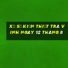 xổ số kiến thiết trà vinh ngày 12 tháng 8