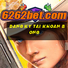 dang ky tai khoan bong