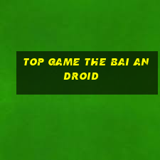 top game the bai android