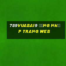 789Vuabai9 Đăng nhập trang web