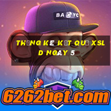 THỐNG KÊ KẾT QUẢ XSLD ngày 5