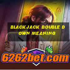 blackjack double down meaning