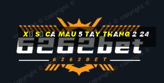 xổ số cà mau 5 tây tháng 2 24