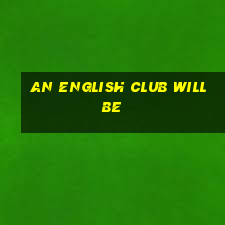 an english club will be