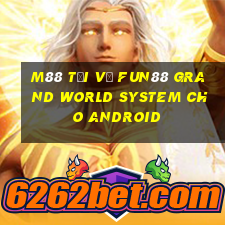 M88 Tải về Fun88 Grand World System cho Android