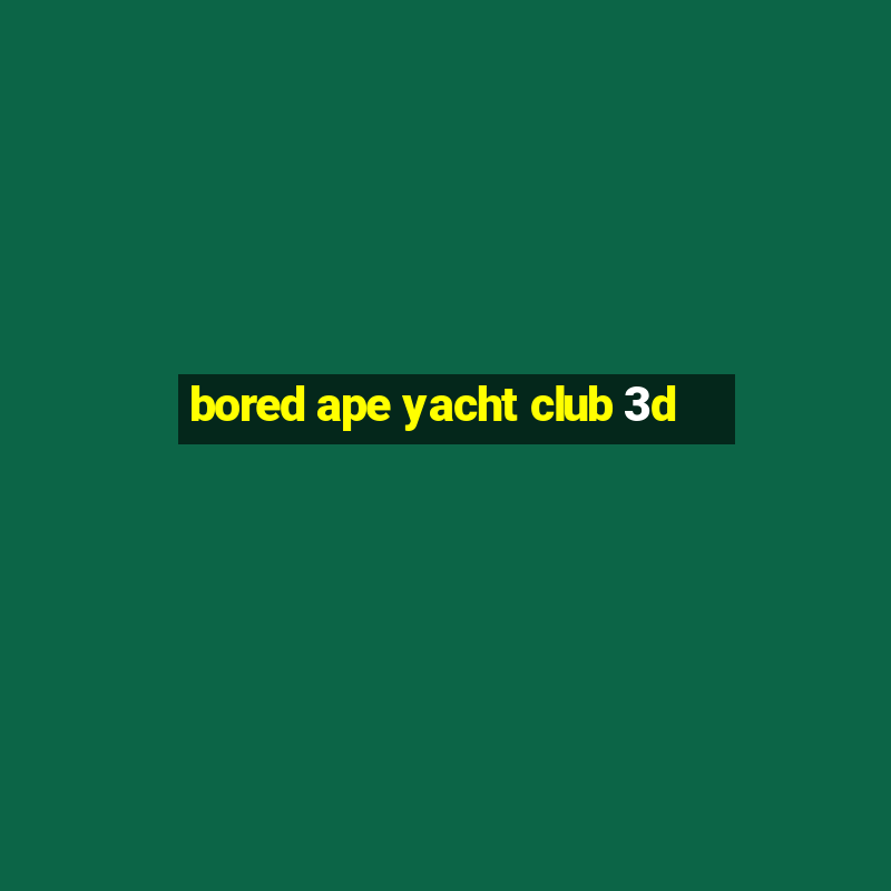 bored ape yacht club 3d