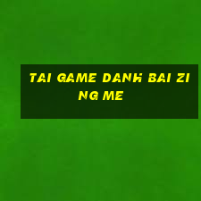 tai game danh bai zing me