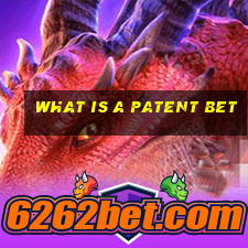 what is a patent bet