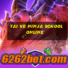 tai ve ninja school online