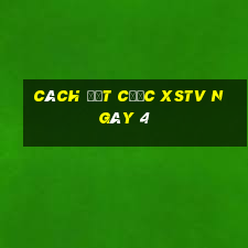 Cách đặt cược XSTV ngày 4