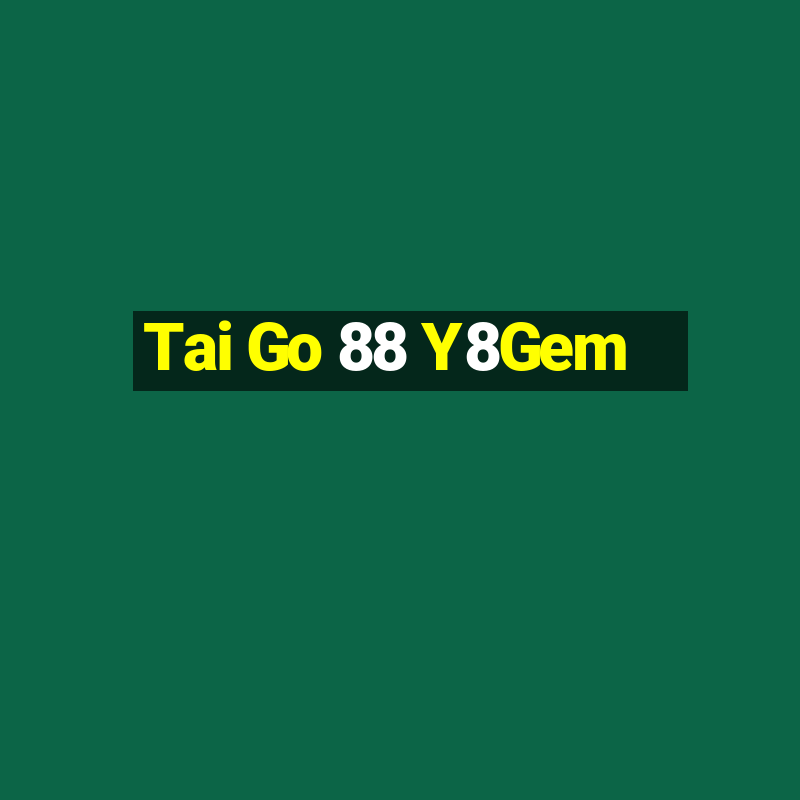 Tai Go 88 Y8Gem