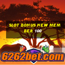 slot bonus new member 100