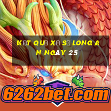 kết quả Xổ Số Long An ngày 25