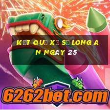 kết quả Xổ Số Long An ngày 25