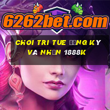 choi tri tue đăng ký và nhận 1888k