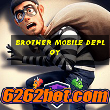 brother mobile deploy