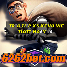 Trực tiếp XS Keno Vietlott ngày 18