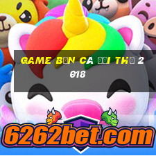 game bắn cá đổi thẻ 2018