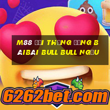 M88 Đại thắng đăng bàiBài bull bull ngưu