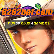 Fun68 Club 4Gamers