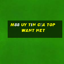 M88 Uy tín của Top Want Net