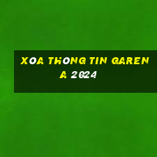 xóa thông tin garena 2024