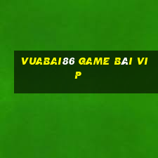 Vuabai86 Game Bài Vip