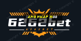 đang nhap m88