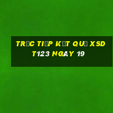 Trực tiếp kết quả XSDT123 ngày 19