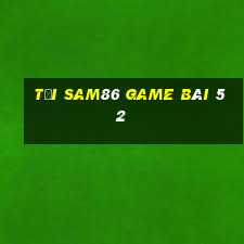 Tải Sam86 Game Bài 52