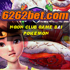 Ngon Club Game Bài Pokemon