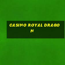 casino royal dragon