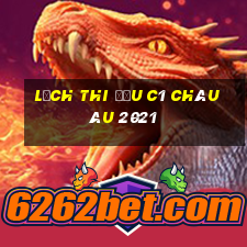 lịch thi đấu c1 châu âu 2021