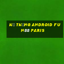 Hệ thống Android Fun88 Paris