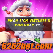 phân tích vietlott KENO ngày 27