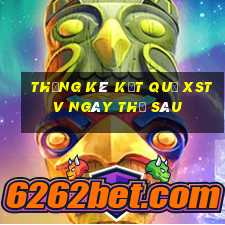 THỐNG KÊ KẾT QUẢ XSTV ngày thứ sáu