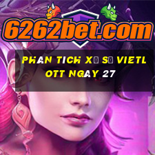 Phân tích Xổ Số vietlott ngày 27