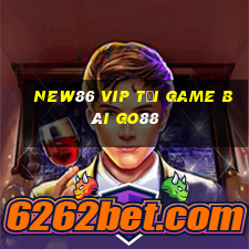 New86 Vip Tải Game Bài Go88