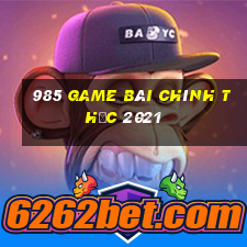 985 game bài chính thức 2021